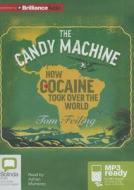 The Candy Machine: How Cocaine Took Over the World di Tom Feiling edito da Bolinda Publishing