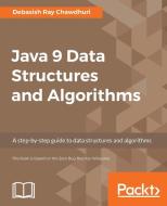 Java 9 Data Structures and Algorithms di Debasish Ray Chawdhuri edito da Packt Publishing