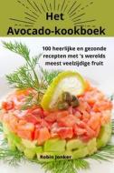 Het Avocadokookboek di Robin Jonker edito da Robin Jonker