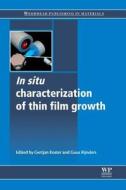 In Situ Characterization of Thin Film Growth di Gertjan Koster, Guus Rijnders edito da WOODHEAD PUB