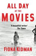 All Day at the Movies di Fiona Kidman edito da Gallic Books
