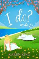 I do - or do I? di Karen King edito da Accent Press Ltd