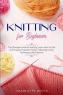 Knitting for Beginners di Charlotte White edito da DOUBLE M INTERNATIONAL LTD
