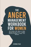 The Anger Management Workbook for Women di Victoria Tyler edito da Victoria Tyler