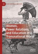 Women, Power Relations, And Education In A Transnational World edito da Springer Nature Switzerland Ag