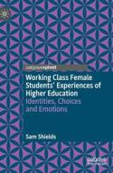 Working Class Female Students' Experiences Of Higher Education di Sam Shields edito da Springer Nature Switzerland AG