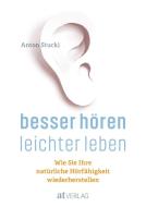 Besser hören - leichter leben di Anton Stucki edito da AT Verlag