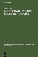 Diocletian und die Erste Tetrarchie di Frank Kolb edito da De Gruyter
