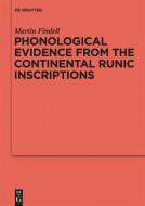 Phonological Evidence from the Continental Runic Inscriptions di Martin Findell edito da Gruyter, Walter de GmbH