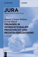 Übungen in Internationalem Privatrecht und Rechtsvergleichung di Dagmar Coester-Waltjen, Gerald Mäsch edito da Gruyter, Walter de GmbH