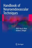Handbook of Neuroendovascular Techniques di Shah-Naz H. Khan, Andrew J. Ringer edito da Springer-Verlag GmbH
