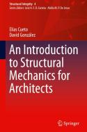 An Introduction To Structural Mechanics For Architects di Elias Cueto, David Gonzalez edito da Springer International Publishing Ag