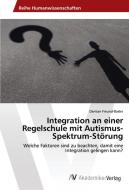 Integration an einer Regelschule mit Autismus-Spektrum-Störung di Damian Freund-Basler edito da AV Akademikerverlag