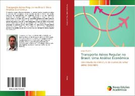 Transporte Aéreo Regular no Brasil: Uma Análise Econômica di Jorge Silveira edito da Novas Edições Acadêmicas