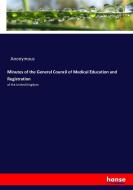Minutes of the General Council of Medical Education and Registration di Anonymous edito da hansebooks