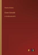 Clown Grimaldi di Charles Dickens edito da Outlook Verlag