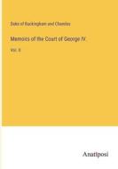 Memoirs of the Court of George IV. di Duke of Buckingham and Chandos edito da Anatiposi Verlag