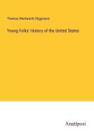 Young Folks' History of the United States di Thomas Wentworth Higginson edito da Anatiposi Verlag