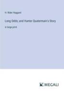 Long Odds; and Hunter Quatermain's Story di H. Rider Haggard edito da Megali Verlag