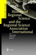 History Of Regional Science And The Regional Science Association International di Walter Isard edito da Springer-verlag Berlin And Heidelberg Gmbh & Co. Kg
