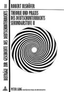 Theorie und Praxis des Deutschunterrichts Sekundarstufe II di Robert Ulshöfer edito da Lang, Peter GmbH