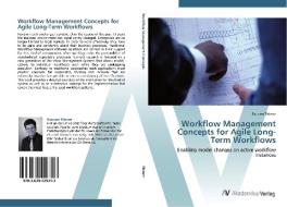 Workflow Management Concepts for Agile Long-Term Workflows di Rouven Thimm edito da AV Akademikerverlag