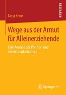 Wege aus der Armut für Alleinerziehende di Tanja Kraus edito da Springer Fachmedien Wiesbaden