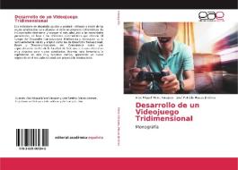 Desarrollo de un Videojuego Tridimensional di Alex Miguel Mena Vásquez, José Patricio Macas Jiménez edito da EAE