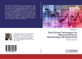 Data Driven Techniques for Advanced Process Monitoring and Supervision di Bharat Bhushan edito da LAP Lambert Academic Publishing