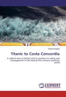 Titanic to Costa Concordia di Daniel Douglas edito da LAP Lambert Academic Publishing