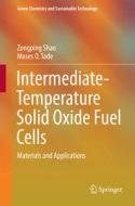 Intermediate-Temperature Solid Oxide Fuel Cells di Zongping Shao, Moses O. Tade edito da Springer-Verlag GmbH
