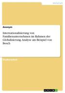 Internationalisierung von Familienunternehmen im Rahmen der Globalisierung. Analyse am Beispiel von Bosch di Anonym edito da GRIN Verlag