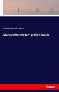 Margarethe mit dem großen Maule di Gottlob Heinrich Heinse edito da hansebooks
