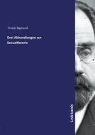 Drei Abhandlungen zur Sexualtheorie di Sigmund Freud edito da Inktank publishing