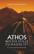 Athos - wo die Stille zu Hause ist di Erich Diefenbach edito da Books on Demand