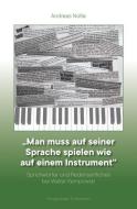 "Man muß auf seiner Sprache spielen wie auf einem Instrument" di Andreas Nolte edito da Königshausen & Neumann