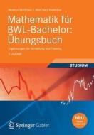 Mathematik Fur Bwl-bachelor: Ubungsbuch di Heidrun Matthaus, Wolf-Gert Matthaus edito da Vieweg+teubner Verlag