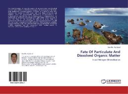 Fate Of Particulate And Dissolved Organic Matter di Bandhu Raj Baral edito da LAP Lambert Academic Publishing