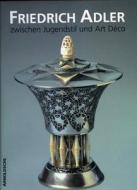 Friedrich Adler: Zwischen Jugendstil Und Art Deco di Friedrich Adler edito da Arnoldsche Verlagsanstalt GmbH
