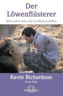 Der Löwenflüsterer di Kevin Richardson edito da Narayana Verlag GmbH