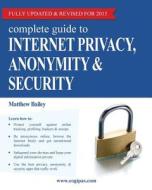 Complete Guide to Internet Privacy, Anonymity & Security di Matthew Bailey edito da Nerel Online