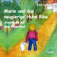 Marie und das neugierige Huhn Rike - Abenteuer auf dem Bauernhof di Eva Lübbe edito da DeBehr, Verlag