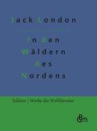 In den Wäldern des Nordens di Jack London edito da Gröls Verlag