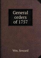 General Orders Of 1757 di Wm Seward edito da Book On Demand Ltd.