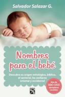 Nombres Para el Bebe = Names for Baby di Salvador Salazar G. edito da Diana