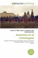 Antiochus Iv Of Commagene edito da Alphascript Publishing