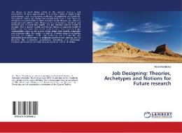 Job Designing: Theories, Archetypes and Notions for Future research di Meeta Mandaviya edito da LAP Lambert Academic Publishing