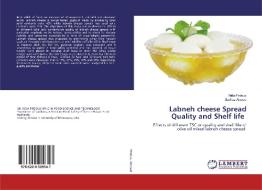 Labneh cheese Spread Quality and Shelf life di Nida Firdous, Sarfraz Ahmad edito da LAP Lambert Academic Publishing