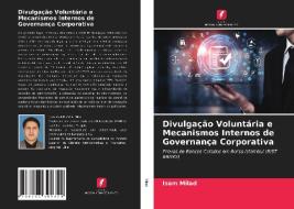 Divulgacao Voluntaria E Mecanismos Internos De Governanca Corporativa di Milad Isam Milad edito da KS OmniScriptum Publishing