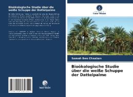 Bioökologische Studie über die weiße Schuppe der Dattelpalme di Samah Ben Chaaban edito da Verlag Unser Wissen
